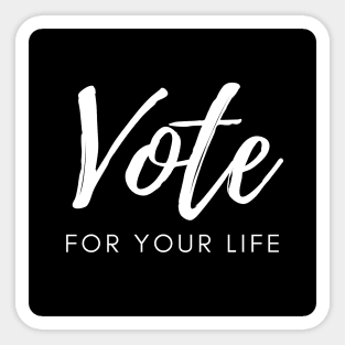 Vote For Your Life Protest for Change Freedom Democracy Sticker